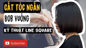Cắt tóc ngắn bob line square ( dạy cắt tóc bob)