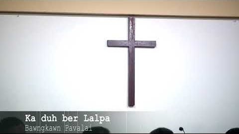 Bawngkawn Pavalai Pawl - Ka Duhber Lalpa