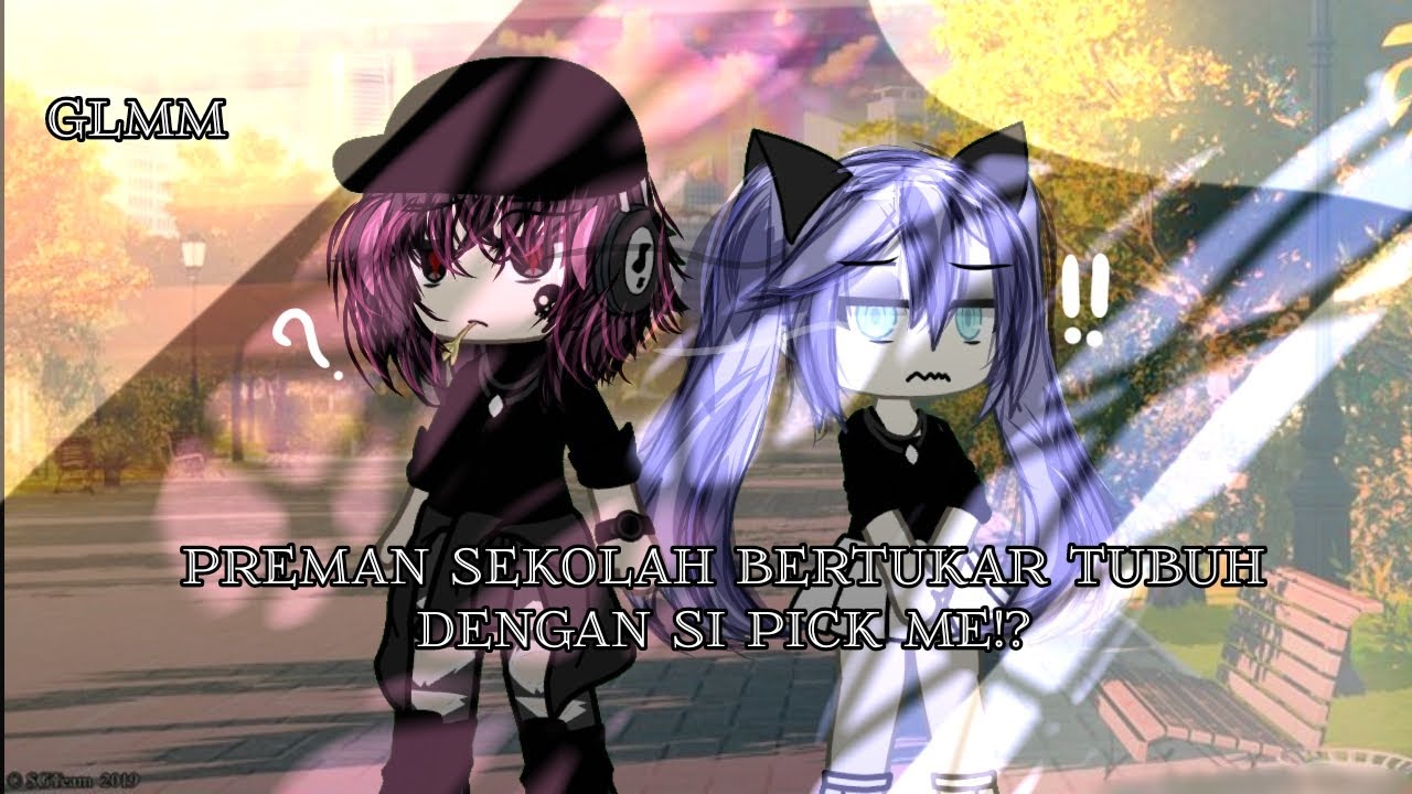 Preman sekolah bertukar tubuh dengan si pick me!?