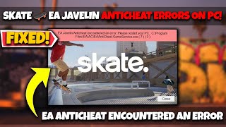 How To Fix Skate 🛹 EA Javelin AntiCheat Errors on PC! ❌ | EA AntiCheat Encountered An Error FIX ✅
