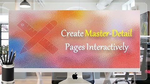 Learn How To Create Master Detail Pages in Oracle APEX - Part 10