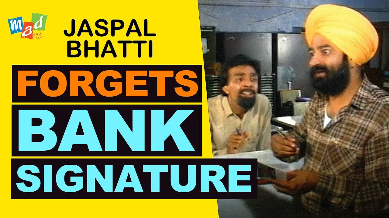 JASPAL BHATTI forgets BANK SIGNATURE