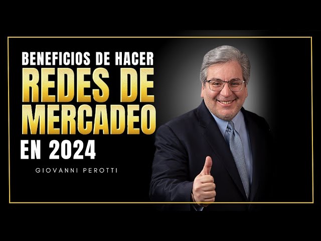 💲BENEFICIOS De HACER Redes De Mercadeo En 2024 👉 Giovanni Perotti class=