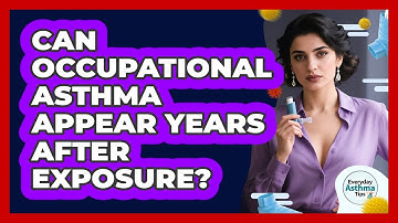Can Occupational Asthma Appear Years After Exposure? - Everyday Asthma Tips