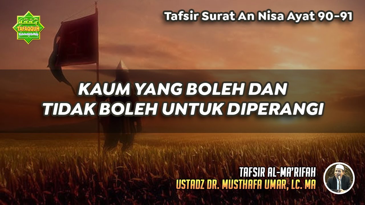 TAFSIR SURAT AN NISA AYAT 90-91 | Ustadz Dr. Musthafa Umar, Lc., MA