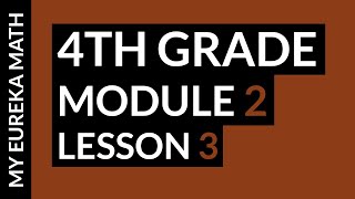 My Eureka Math // Grade 4 Module 2 Lesson 3 Homework Help