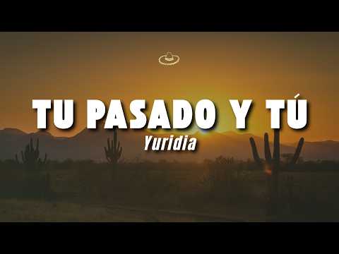 Yuridia - Tu Pasado y Tú (Letra/Lyrics)