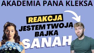 Reaguję na sanah i Jestem Twoją Bajką |Akademia Pana Kleksa|