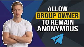 How To Allow Group Owner To Remain Anonymous On Telegram [Easy Privacy Guide]