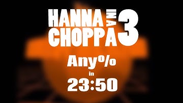 Hanna in a Choppa 3 All Levels% in 23:50