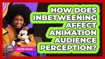How Does Inbetweening Affect Animation Audience Perception? - Cartoon Fan Club