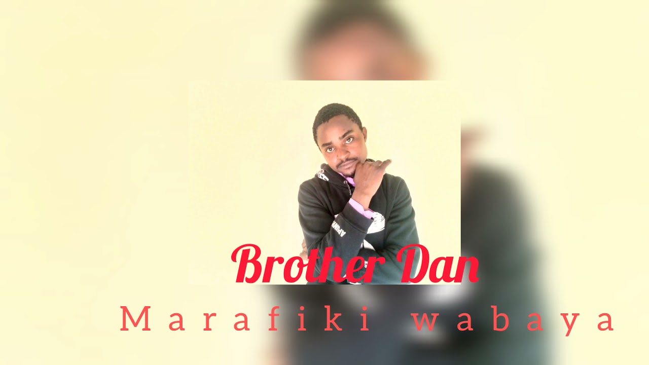Brother Dan-Marafiki wabaya official music audio