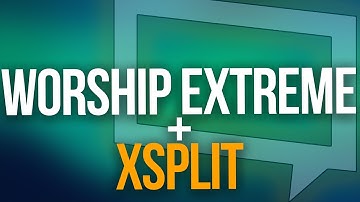 HOW TO USE WORSHIP EXTREME WITH XSPLIT - Display Scripture and Lyrics On Your Live Stream