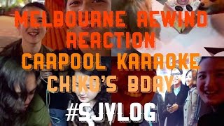 MELBOURNE REWIND REACTION || CARPOOL KARAOKE || CHIKO'S BDAY #25 - #SJVLOG