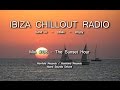 Ibiza Chillout Radio - Mix # 08 The Sunset Hour, HD, 2014, Cafe Del Mar Sounds