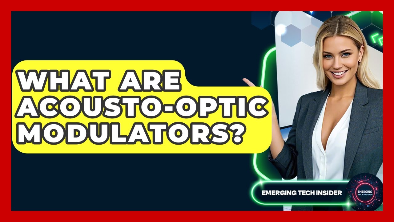 What Are Acousto-optic Modulators? - Emerging Tech Insider