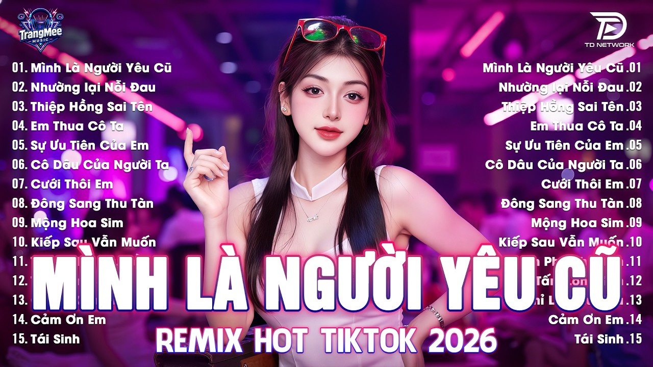 Mình Là Người Yêu Cũ Remix♫BXH Nhạc Trẻ EDM Hot Trend TRIỆU VIEW-Top 15 Bản EDM TikTok Hay Nhất 2026