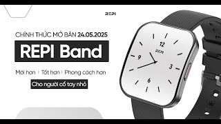 Smart Watch Thương hiệu Việt REPI BAND - Đồng hồ thông minh dành riêng cho cổ tay nhỏ của người Việt