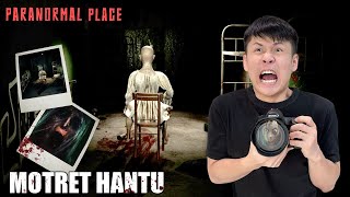 MENJADI FOTOGRAFER HANTU DI TEMPAT PALING SERAM - PARANORMAL PLACE