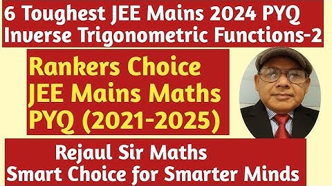 “Inverse Trigonometry PYQ JEE Mains 2024 | Complete Solutions | JEE Maths PYQ Series (2021–2025)”
