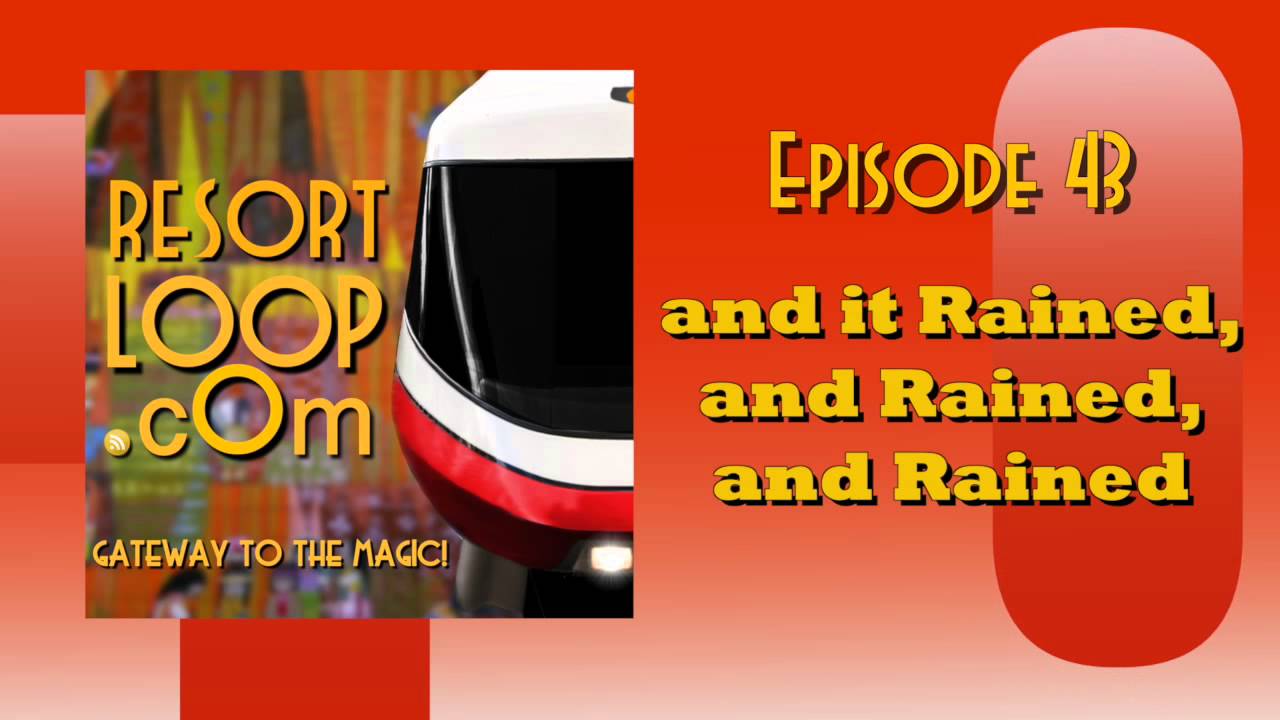 ResortLoop.com Podcast Episode 43 - and it Rained, and Rained, and Rained ResortLoop.com Podcast Episode 43 - and it Rained, and Rained, and Rained