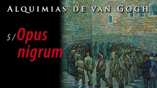 Alquimias de van Gogh, Opus nigrum