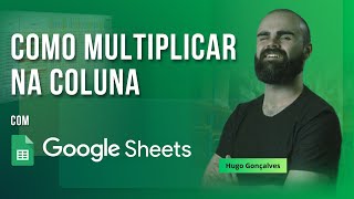 Como multiplicar no Google Sheets