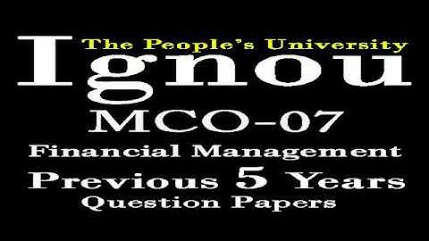 MCO-07 (Financial Management) Previous 5 Year Question Papers of June Exam