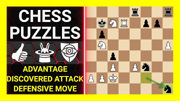 Chess Puzzles to Practice. Themes: Advantage, Discovered attack, Defensive move. Learn