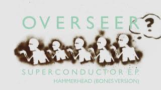 Overseer - Hammerhead (Bones Instrumental Version)