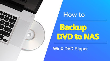 How to backup DVD to Synology/QNAP NAS Drive? Easily Stream & Store DVDs