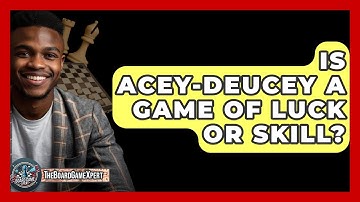 Is Acey-Deucey A Game Of Luck Or Skill? - The Board Game Xpert