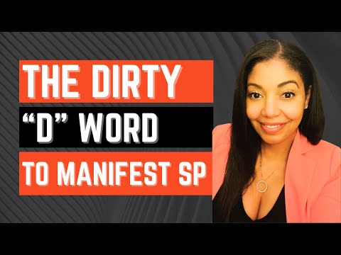The DIRTY ("D") WORD Needed To MANIFEST Your SP (And Any Desire)!