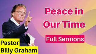Peace in Our Time  - Billy Graham Sermons