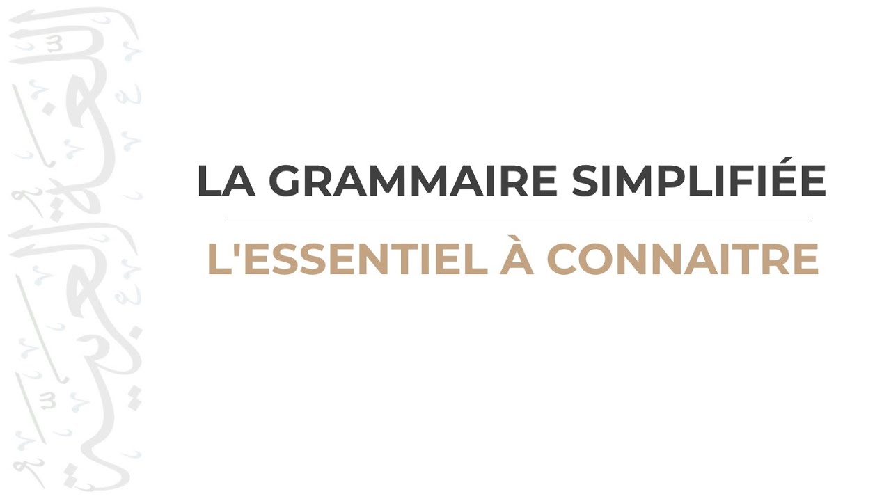 La Grammaire Simplifiée - L'essentiel à connaître en moins de 2 Heures !