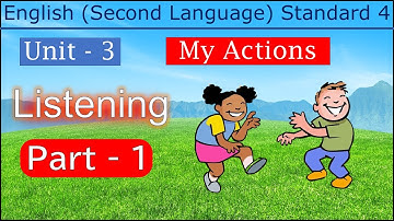 Std 4 English Unit 3 My Actions Part 1 Listening