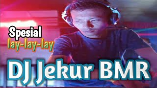 OT Derris DJ Jekur BMR Spesial lay-lay-lay
