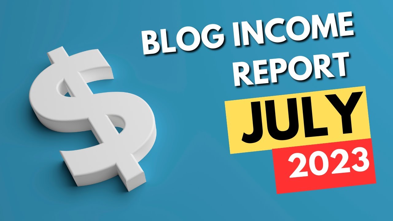 Blogging Income Report July 2023 - How Much Money I Earned?? - YouTube