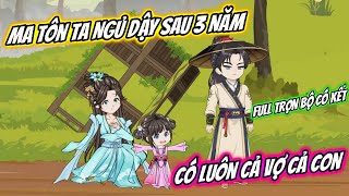 Ma Tôn Ta Ngủ Dậy Sau 3 Năm Có Luôn Cả Vợ Cả Con Full Trọn Bộ Có Kết Kem Vietsub