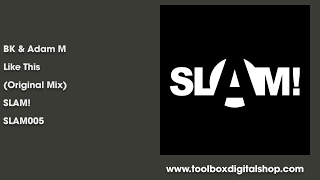 BK & Adam M - Like This (Original Mix) (SLAM!)