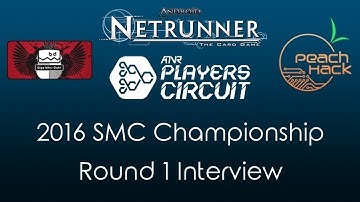Netrunner - Round 1 Interview - 2016 SMC Championship