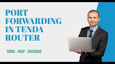 PORT FORWARDING IN TENDA ROUTER FOR DYNAMIC DNS - NOIP- DUCKDNS - DDNS