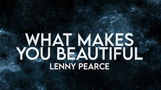 Lenny Pearce - What Makes You Beautiful (Lyrics) [Extended] Remix Resimi