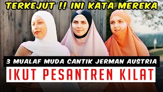 Kisah 3 Mualaf Muda Cantik Jerman Austria Ikut Pesantren Kilat! Ini Tanggapannya