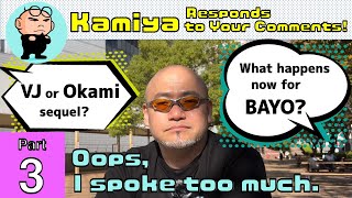 Kamiya Responds to Your Comments! Part 3