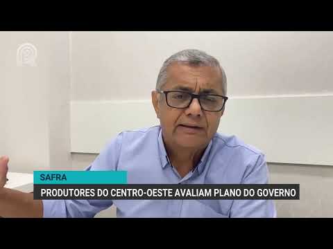 Safra: produtores do centro-oeste avaliam plano do governo | Canal Rural