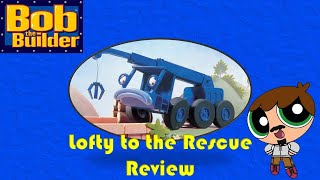 Lofty To The Rescue (Bob The Builder Review)