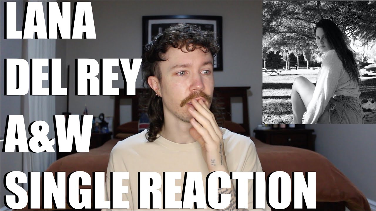 Watch LANA DEL REY - A&W SINGLE REACTION on YouTube Watch LANA DEL REY - A&W SINGLE REACTION on YouTube