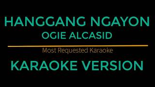 Hanggang Ngayon - Ogie Alcasid (Karaoke Version) chords
