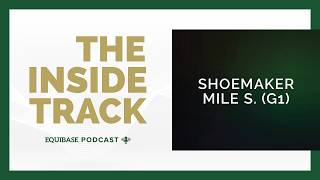 The Inside Track ep. #84: G1 Shoemaker Mile Stakes | Sponsored by FanDuel